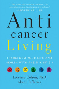 Lorenzo Cohen, Alison Jefferies — Anticancer Living: Transform Your Life and Health with the Mix of Six