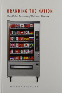 Melissa Aronczyk — Branding the Nation: The Global Business of National Identity