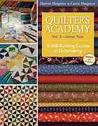 Hargrave, Harriet; Hargrave, Carrie — Quilter's academy : a skill-building course in quiltmaking. Vol. 3, Junior year