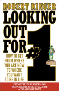 Ringer, Robert; Davies, Stephen Bel — Looking out for #1 : how to get from where you are now to where you want to be in life