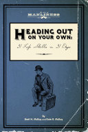 McKay, B.H.;McKay, K.R. — Heading Out On Your Own: 31 Basic Life Skills in 31 Days (Book 3 in The Art of Manliness 5 Book Series)