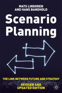 Mats Lindgren, Hans Bandhold — Scenario planning: The link between future and strategy