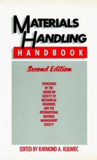 Raymond A. Kulweic — Materials Handling Handbook, 2nd Edition