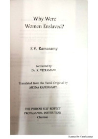Periyar EV Ramasamy , Meena Kandasamy — Why Were Women Enslaved? - Thanthai Periyar EVR (translated from tamil ’Penn Yaen Adimai Aanal’ by Meena Kandasamy)