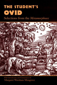 Ovid; Margaret Worsham Musgrove — The Student's Ovid: Selections From The Metamorphoses