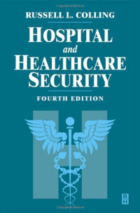 Russell Colling — Hospital and Healthcare Security, Fourth Edition