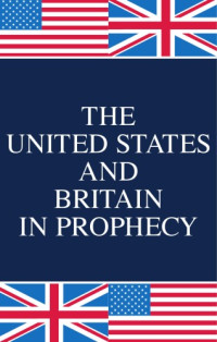 Herbert W. Armstrong — The United States and Britain in Prophecy