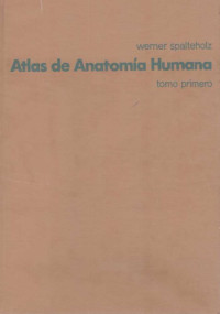 Spalteholz, Werner — Atlas de anatomía humana. Vol. 1: Huesos, articulaciones y ligamentos