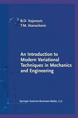 B. D. Vujanovic, T. M. Atanackovic (auth.) — An Introduction to Modern Variational Techniques in Mechanics and Engineering