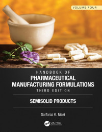 Sarfaraz K. Niazi (Author) — Handbook of Pharmaceutical Manufacturing Formulations, Third Edition-Volume Four, Semisolid Products