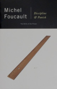 Michel Foucault — Discipline, Punish - The Birth of the Prison