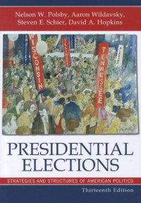 Nelson W. Polsby, Steven E. Schier, David A. Hopkins — Presidential Elections: Strategies and Structures of American Politics