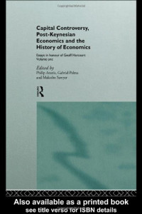 Philip Arestis, Gabriel Palma, Malcolm Sawyer — Capital Controversy, Post Keynesian Economics and the History of Economic Thought: Essays in Honour of Geoff Harcourt