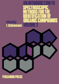 F. Scheinmann (Eds.) — An Introduction to Spectroscopic Methods for the Identification of Organic Compounds. Mass Spectrometry, Ultraviolet Spectroscopy, Electron Spin Resonance Spectroscopy, Nuclear Magnetic Resonance Spectroscopy (Recent Developments), Use of Various Spectral