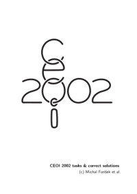M.Forisek, M.Pal, D.Pal, M.Macko, V.Koutny, R.Kraµovie, J.Gajdosikova, M.Dvorsky, J.Oravec, R.Kralovic, B.Katreniak — Central-European Olympiad in Informatics 2002 - tasks and solutions