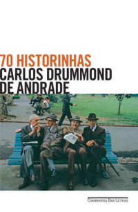 Carlos Drummond de Andrade — 70 historinhas