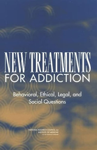 Committee on Immunotherapies and Sustained-Release Formulations for Treating Drug Addiction, National Research Council — New Treatments for Addiction - Behavioral, Ethical, Legal, and Social Questions