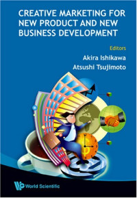 Akira Ishikawa, Akira Ishikawa, Atsushi Tsujimoto — Creative Marketing for New Product and New Business Development