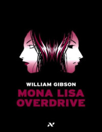 William Gibson — Mona Lisa Overdrive