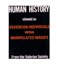 Valorian Society — Human History viewed as SOVEREIGN INDIVIDUALS versus MANIPULATED MASSES
