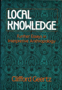 Geertz, Clifford — Local Knowledge: Further Essays in Interpretive Anthropology