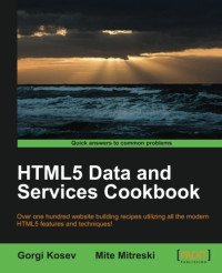 Gorgi Kosev, Mite Mitreski — HTML5 Data and Services Cookbook