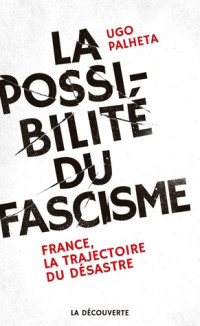 Ugo Palheta — La possibilité du fascisme