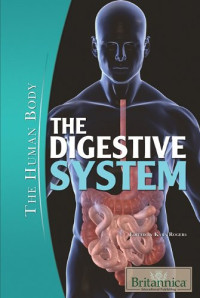 Kara Rogers — The Digestive System (The Human Body)