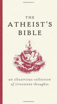 Joan Konner — The Atheist's Bible: An Illustrious Collection of Irreverent Thoughts