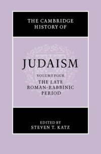 Steven T. Katz — The Cambridge History of Judaism, Volume 4: The Late Roman-Rabbinic Period