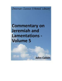 Calvin John. — Commentary on Jeremiah and Lamentations. Volume 5