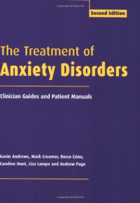 Gavin Andrews, Mark Creamer, Rocco Crino, Caroline Hunt, Lisa Lampe, Andrew Page — The Treatment of Anxiety Disorders: Clinician Guides and Patient Manuals