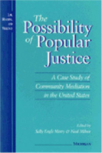 Sally Engle Merry, Neil Milner — The Possibility of Popular Justice: A Case Study of Community Mediation in the United States (Law, Meaning, and Violence)