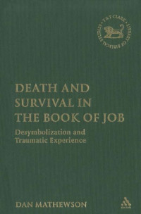Dan Mathewson — Death And Survival in the Book of Job - Desymbolization and Traumatic Experience (Library of Hebrew Bible/Old Testament Studies 450)
