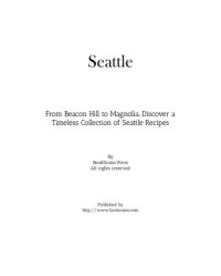 BookSumo Press — Seattle: From Beacon Hill to Magnolia, Discover a Timeless Collection of Seattle Recipes