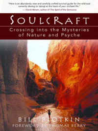 Plotkin, Bill — Soulcraft: Crossing into the Mysteries of Nature and Psyche