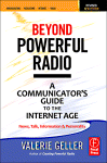 Valerie Geller (Auth.) — Beyond Powerful Radio. A Communicator's Guide to the Internet Age–News, Talk, Information & Personality for Broadcasting, Podcasting, Internet, Radio