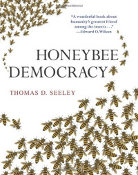 Thomas D. Seeley — Honeybee Democracy