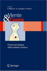 E. Molinari, A. Compare, G. Parati — Mente e cuore - Clinica psicologica della malattia cardiaca