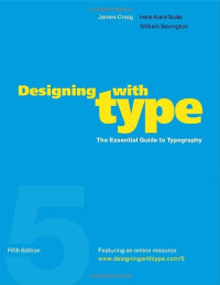 James Craig, Irene Korol Scala, William Bevington — Designing with Type - The Essential Guide to Typography