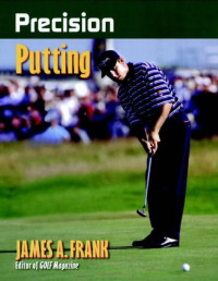 James A. Frank — Precision Putting (Precision Golf Series)