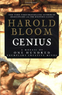 Harold Bloom — Genius: A Mosaic of One Hundred Exemplary Creative Minds