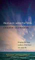 Easwaran, Eknath — Passage meditation : bringing the deep wisdom of the heart into daily life