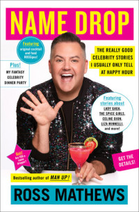 Ross Mathews — Name drop: The Really Good Celebrity Stories I Usually Only Tell at Happy Hour