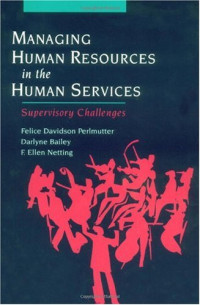 Felice Davidson Perlmutter, Darlyne Bailey, Ellen Netting — Managing Human Resources in the Human Services - Supervisory Challenges
