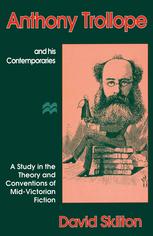 David Skilton (auth.) — Anthony Trollope and his Contemporaries: A Study in the Theory and Conventions of Mid-Victorian Fiction