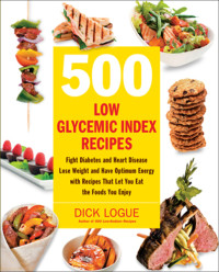 Logue, Dick — 500 Low Glycemic Index Recipes