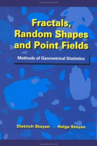 Dietrich Stoyan, Helga Stoyan — Fractals, Random Shapes, and Point Fields: Methods of Geometrical Statistics