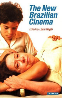 Lúcia Nagib — The New Brazilian Cinema