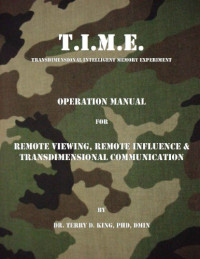 Dr. Terry King — T.I.M.E. Operation Manual for Remote Viewing,Remote Influence & Transdimensional Communication
